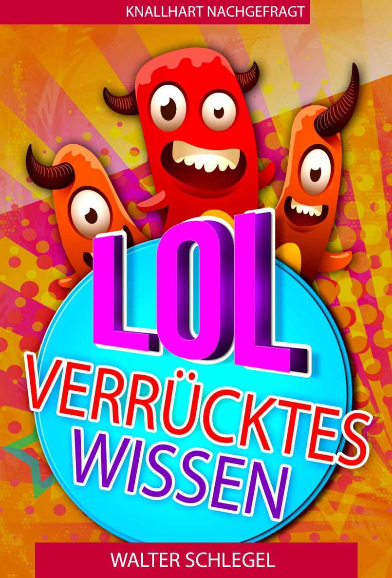 LOL - verrücktes Wissen oder: Wie das Leben so spielt (German Edition)