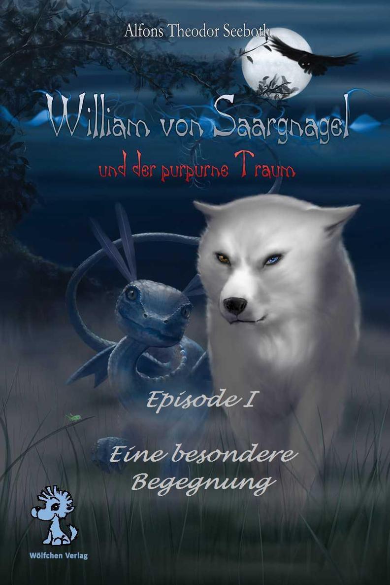 William von Saargnagel und der purpurne Traum (Episode 1 - Eine besondere Begegnung)