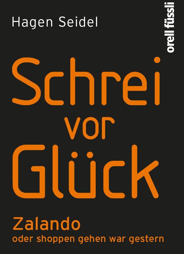 Schrei vor Glück: Zalando oder shoppen gehen war gestern (German Edition)