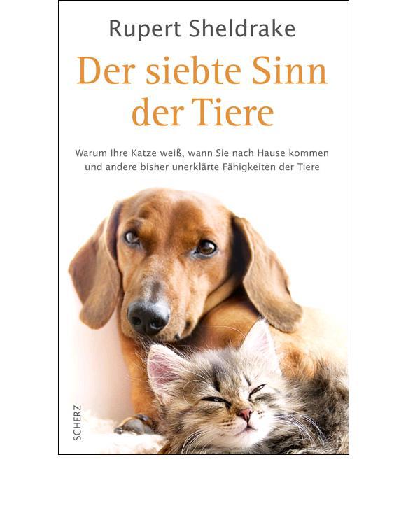 Der siebte Sinn der Tiere: Warum Ihre Katze weiß, wann Sie nach Hause kommen, und andere bisher unerklärte Fähigkeiten der Tiere (German Edition)