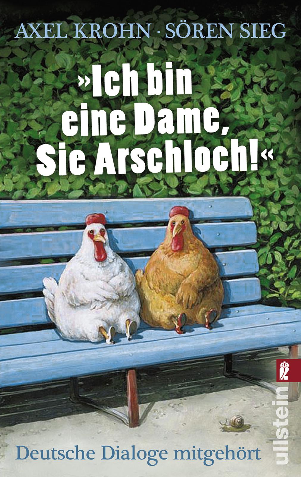 »Ich bin eine Dame, Sie Arschloch!«: Deutsche Dialoge mitgehört (German Edition)
