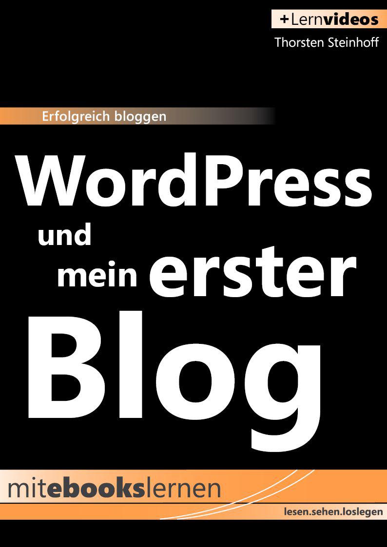 WordPress und mein erster Blog: Erfolgreich bloggen (German Edition)