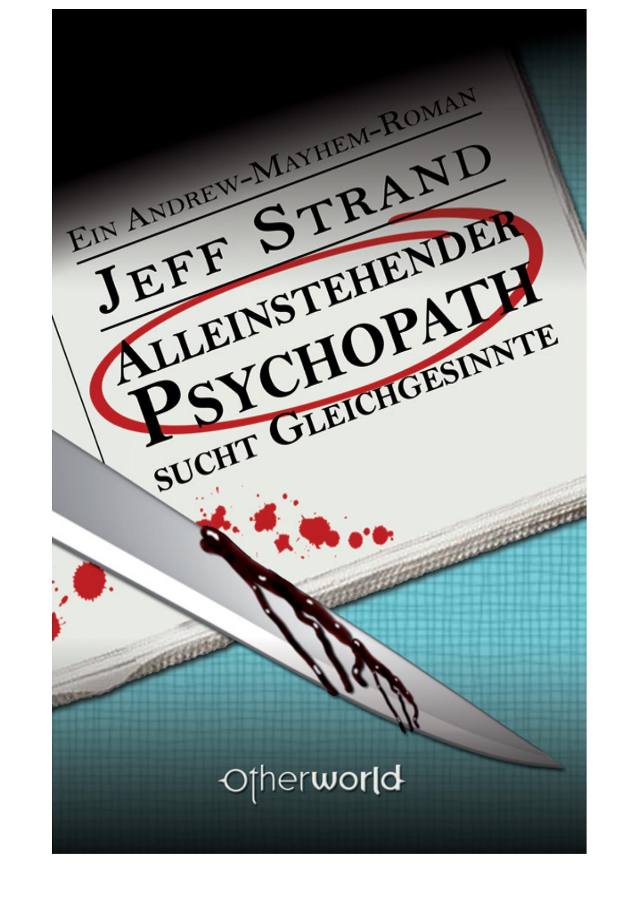 Alleinstehender Psychopath sucht Gleichgesinnte