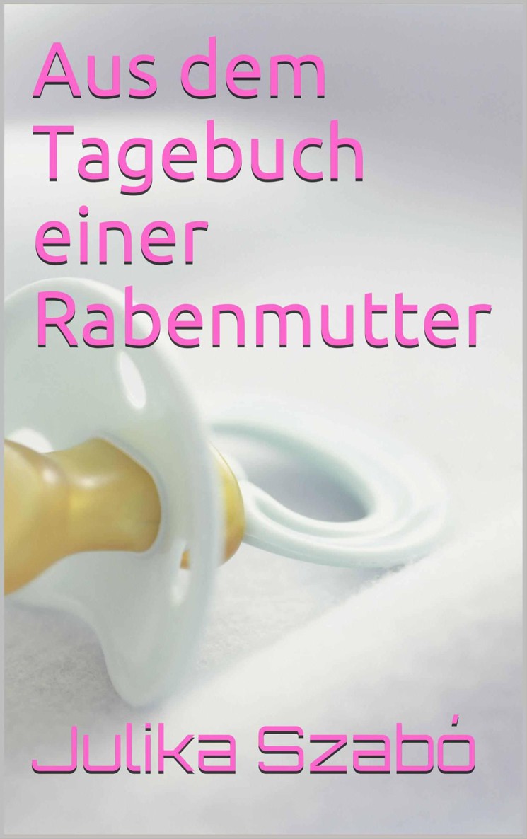 Aus dem Tagebuch einer Rabenmutter (German Edition)