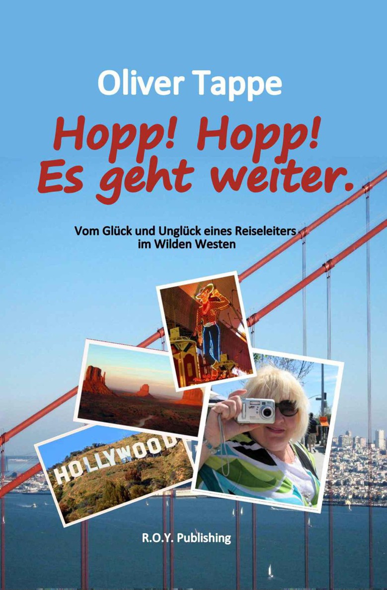 Hopp! Hopp! Es geht weiter. Vom Glück und Unglück eines Reiseleiters im Wilden Westen