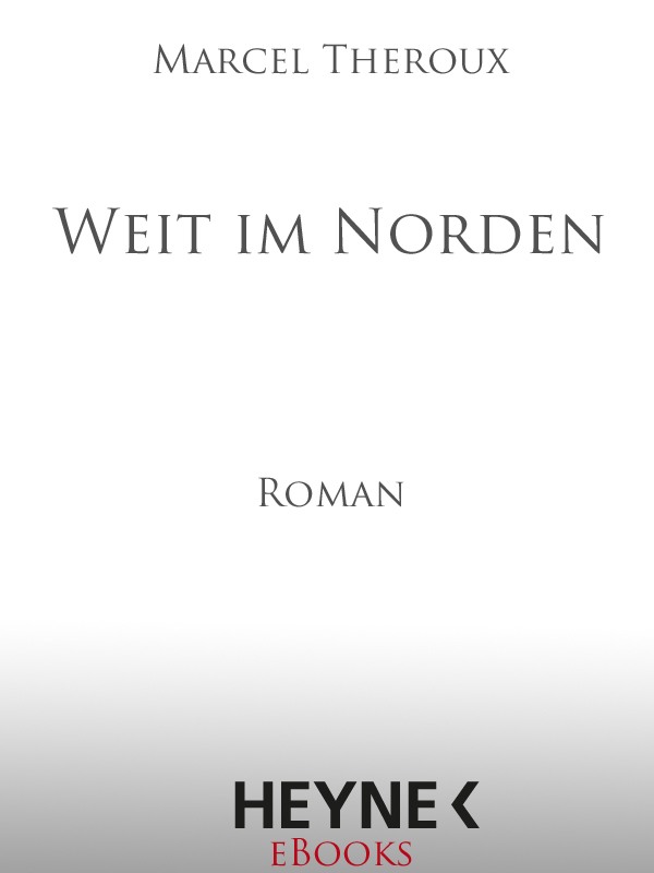 Weit im Norden - Theroux, M: Weit im Norden - Far North