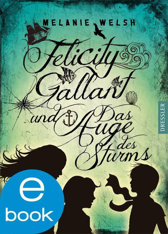 Felicity Gallant und Das Auge des Sturms (German Edition)