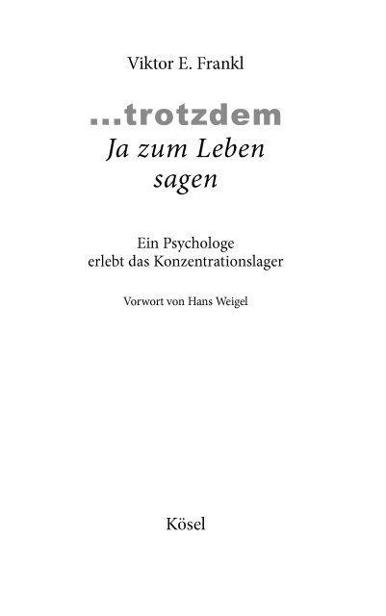 ... trotzdem Ja zum Leben sagen: Ein Psychologe erlebt das Konzentrationslager (German Edition)