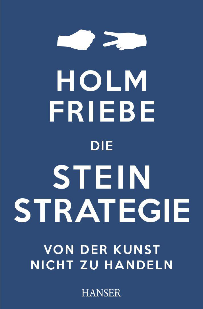 Die Stein-Strategie: Von der Kunst, nicht zu handeln (German Edition)