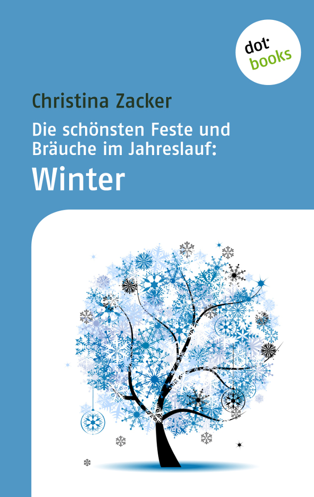 Die schönsten Feste und Bräuche im Jahreslauf: Winter