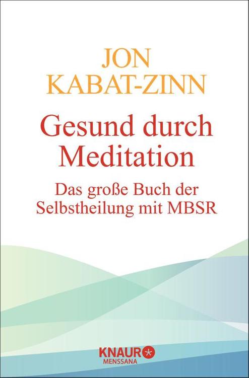 Gesund durch Meditation / Das große Buch der Selbstheilung mit MBSR