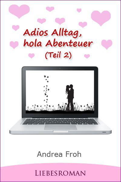 Adios Alltag, hola Abenteuer - Teil 2