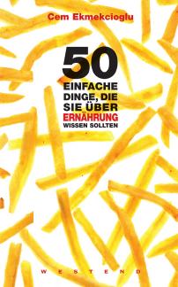 50 einfache Dinge, die Sie über Ernaehrung wissen sollten (Westend Verlag, 2006)