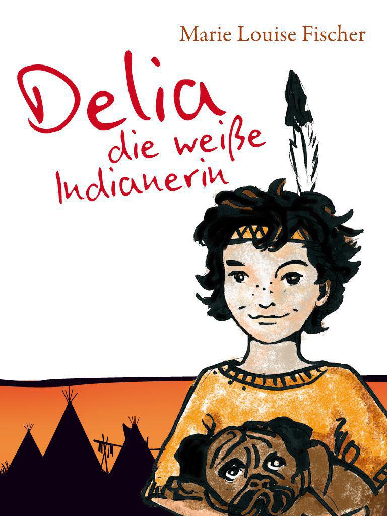 Delia 1 - Delia, die weisse Indianerin