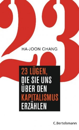 23 Lügen, die sie uns über den Kapitalismus erzählen (German Edition)