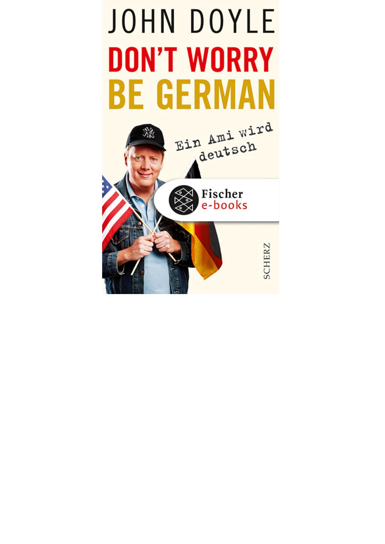 Don't worry, be German. Ein Ami wird deutsch