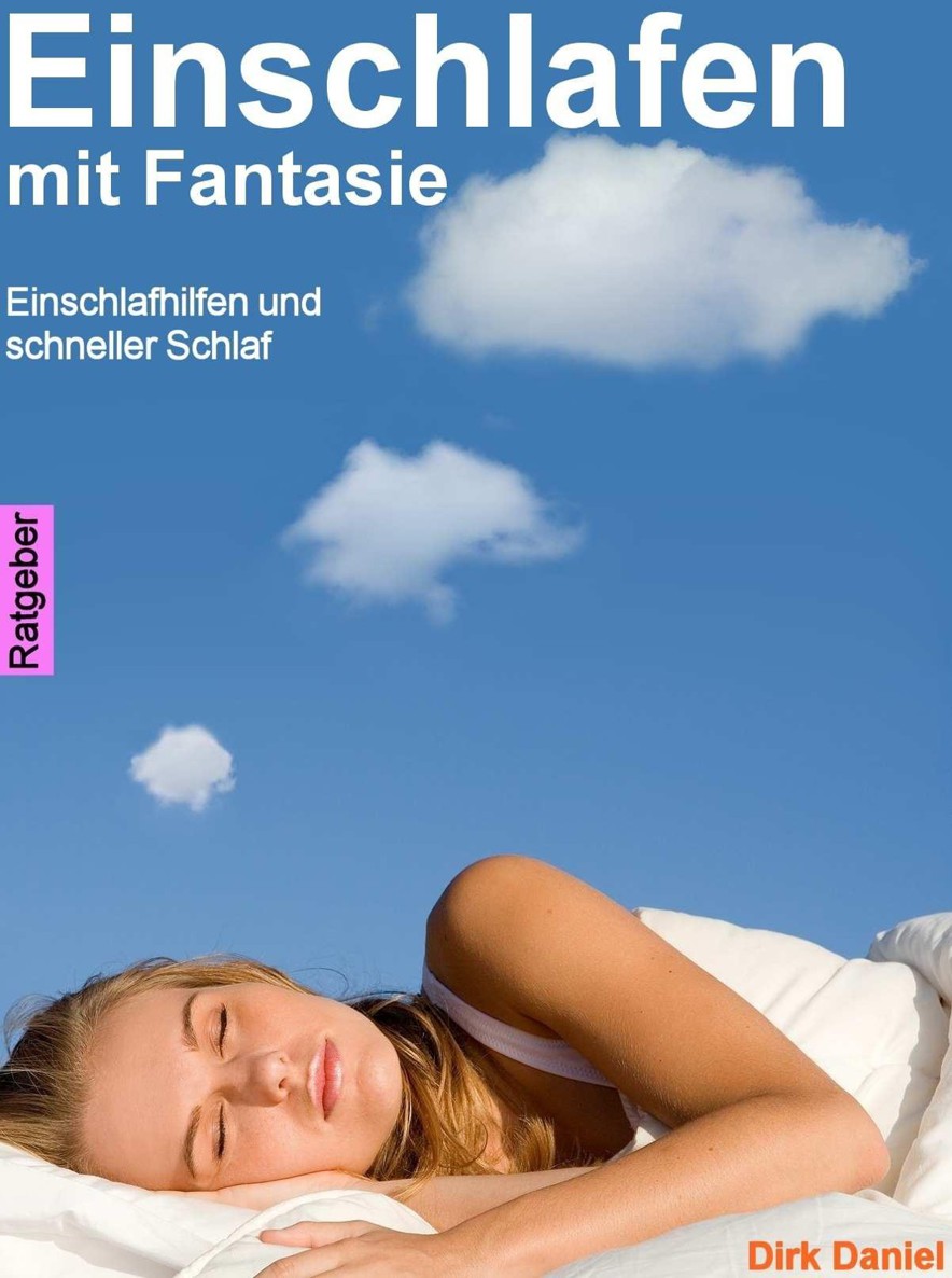 Einschlafen mit Fantasie: Einschlafhilfen und schneller Schlaf (German Edition)
