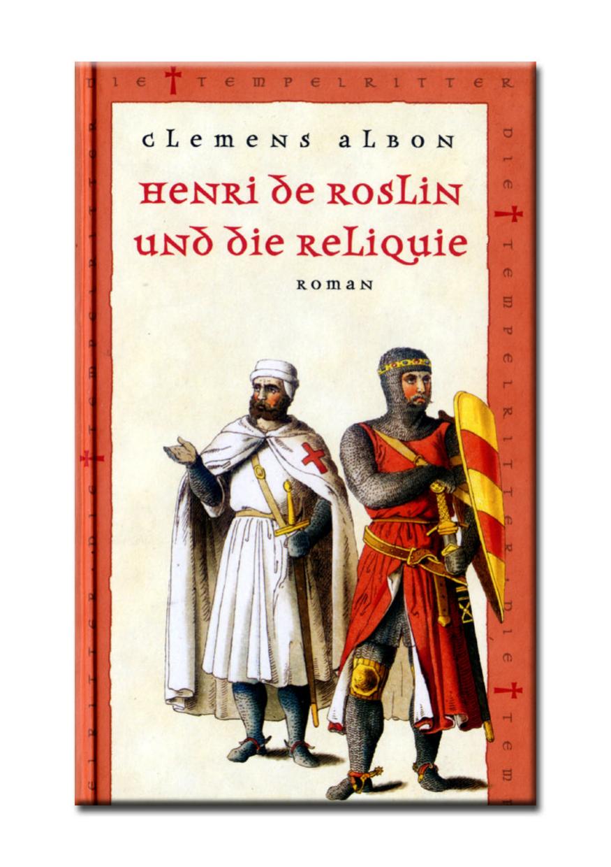 Die Tempelritter 07 - Henri de Roslin und die Reliuqie
