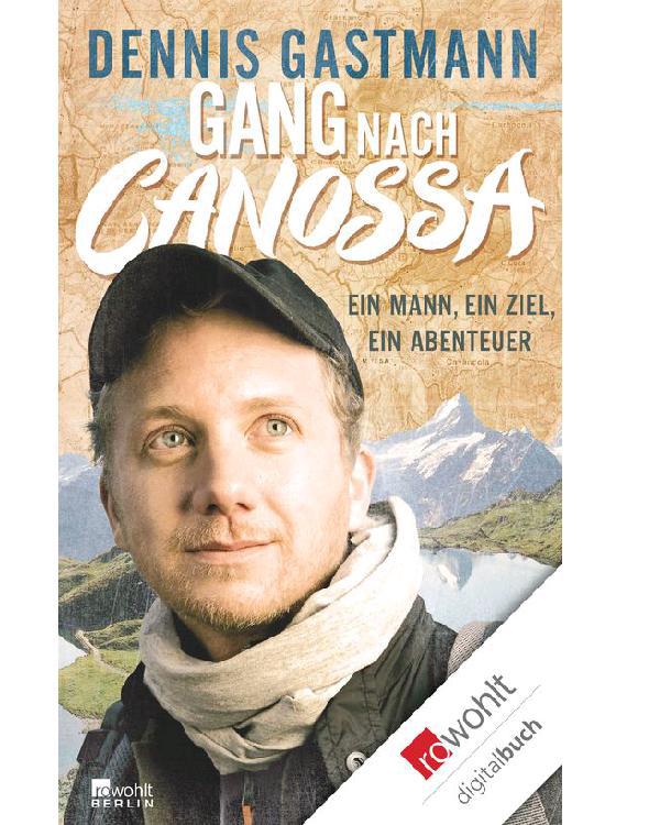 Gang nach Canossa: Ein Mann, ein Ziel, ein Abenteuer (German Edition)
