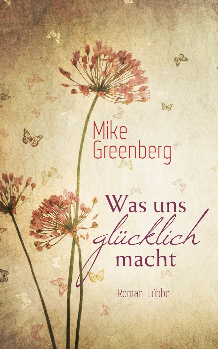 Was uns glücklich macht - Roman