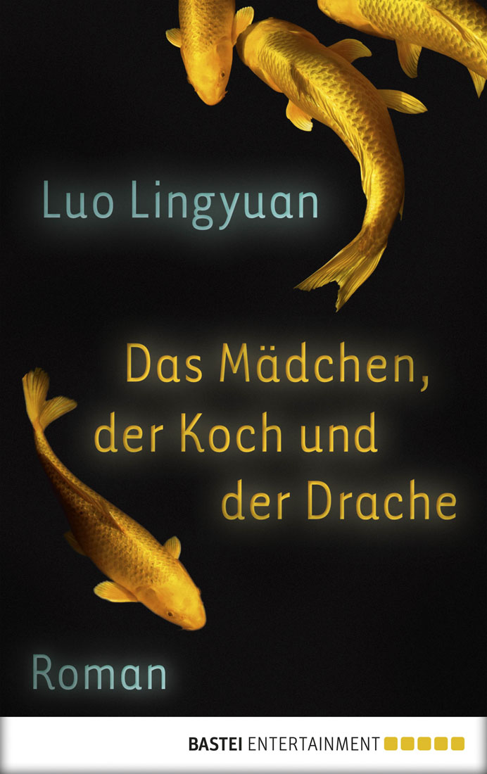 Das Mädchen, der Koch und der Drache - Roman