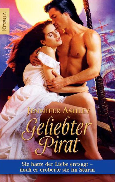 Geliebter Pirat: Sie hatte der Liebe entsagt - doch er eroberte sie im Sturm (German Edition)