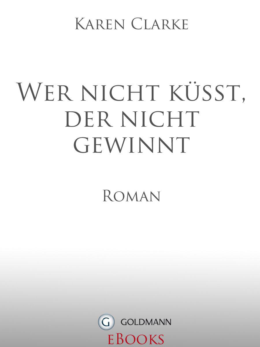 Wer nicht küsst, der nicht gewinnt: Roman (German Edition)