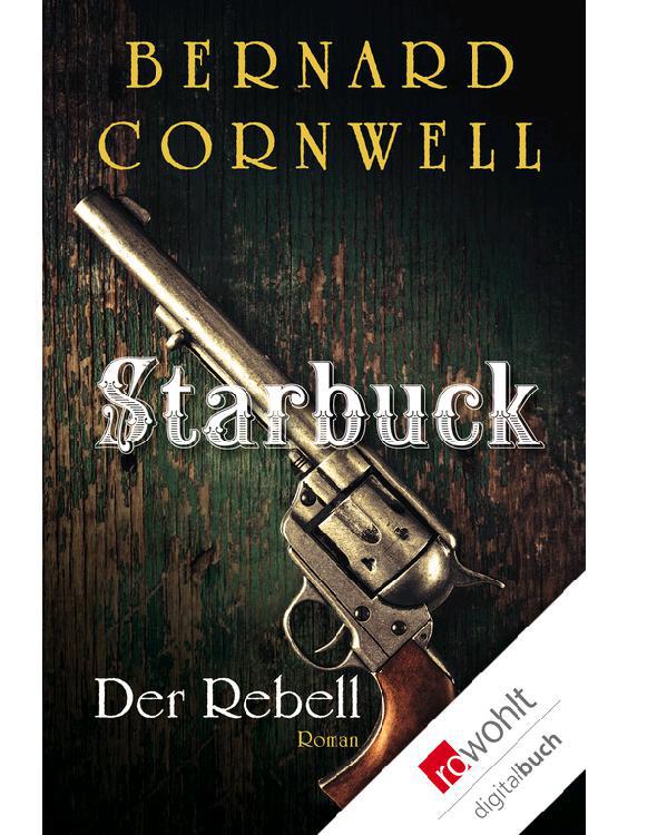 Starbuck. Der Rebell: Buch 1 (Die Starbuck-Serie)