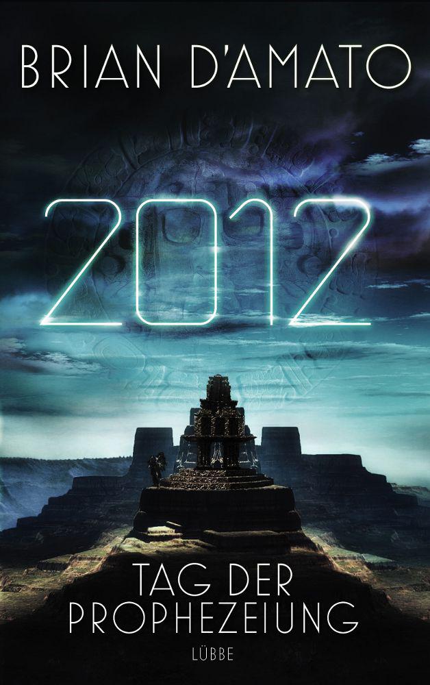 2012 - Tag der Prophezeiung: Roman (German Edition)