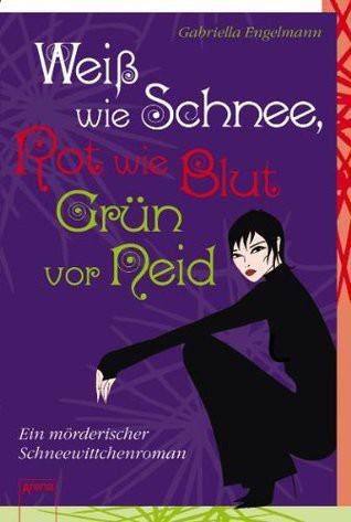 Weiß wie Schnee, rot wie Blut, gruen vor Neid