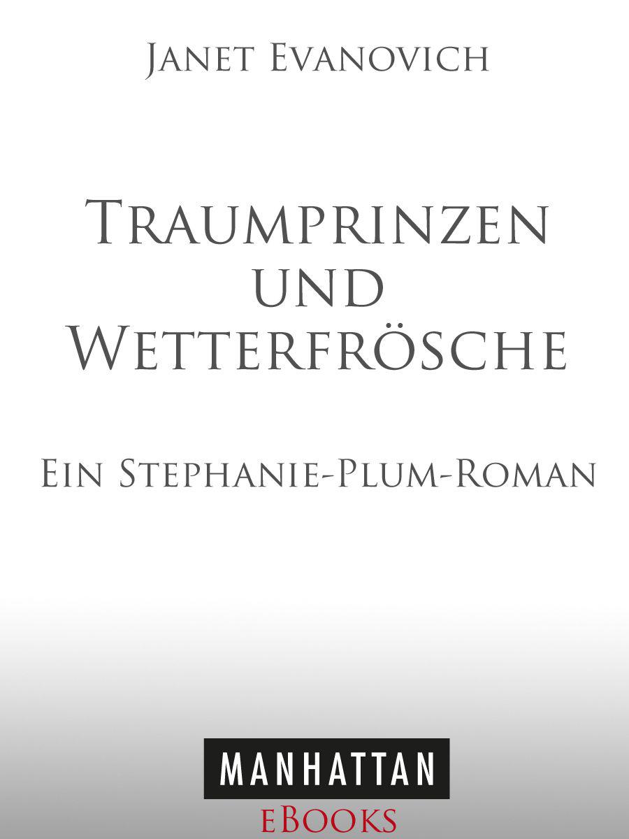 Traumprinzen und Wetterfrösche: Ein Stephanie-Plum-Roman (German Edition)