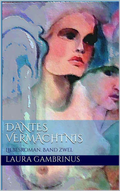 Dantes Vermächtnis. Liebesroman. Band 2