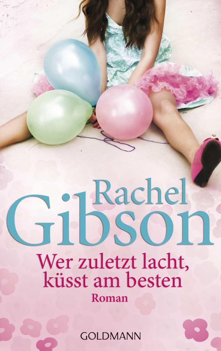 Wer zuletzt lacht, küsst am besten: Roman (German Edition)