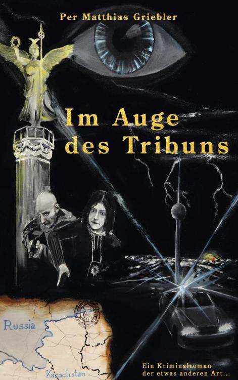 Im Auge des Tribuns: Ein Kriminalroman der etwas anderen Art... (German Edition)