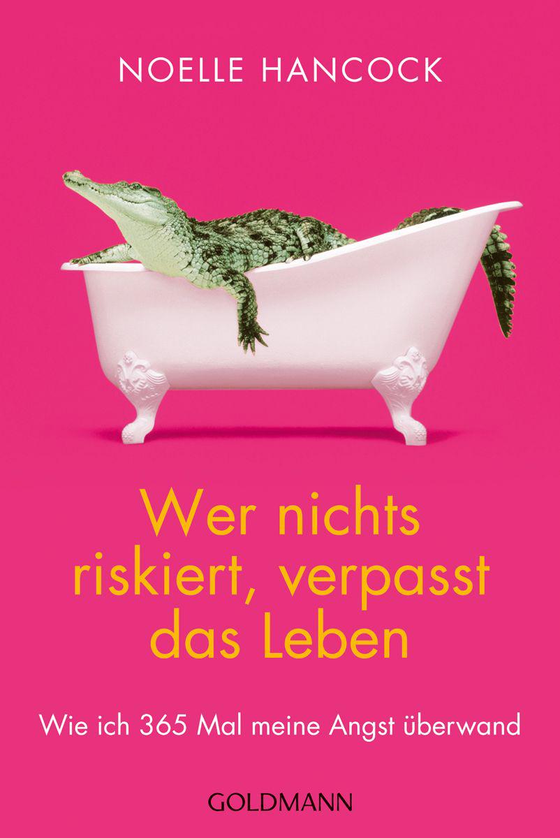 Wer nichts riskiert, verpasst das Leben: Wie ich 365 Mal meine Angst überwand (German Edition)