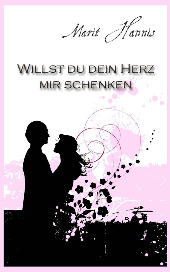 Willst du dein Herz mir schenken