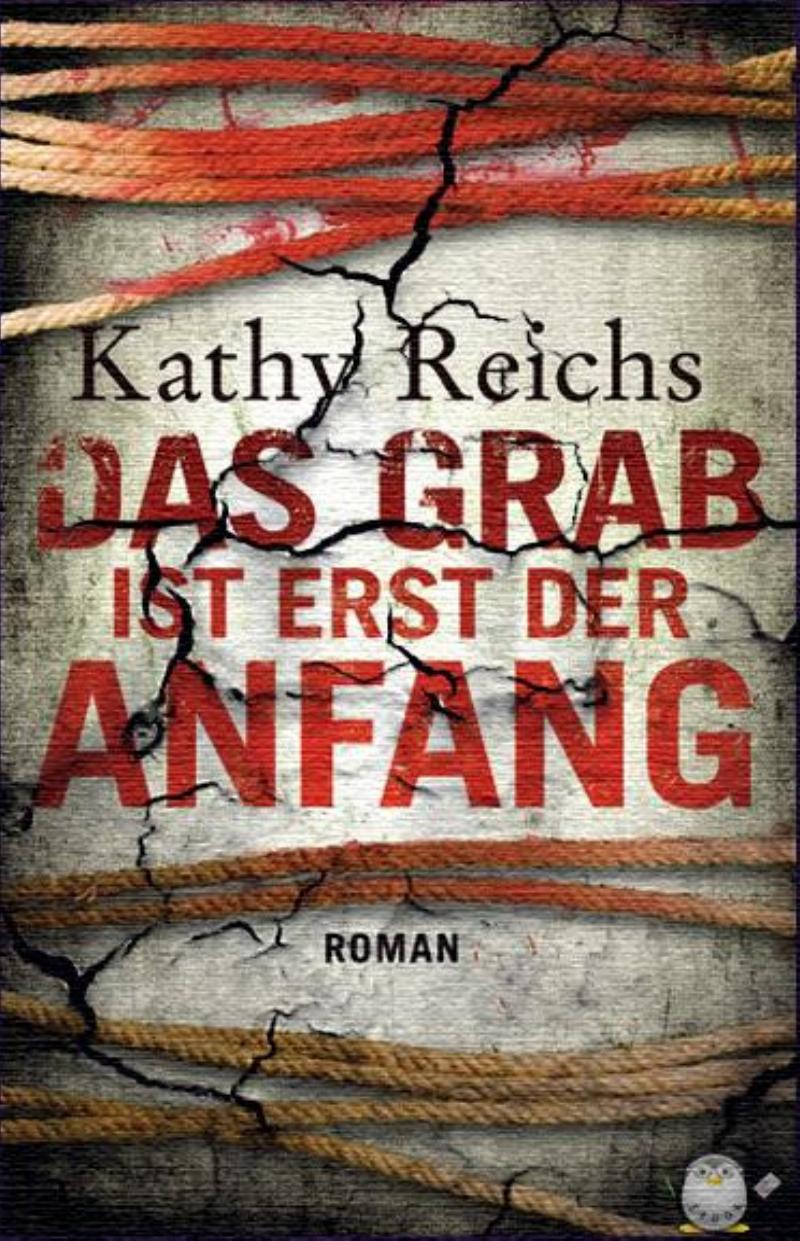 Reichs, Kathy - Das Grab ist erst der Anfang