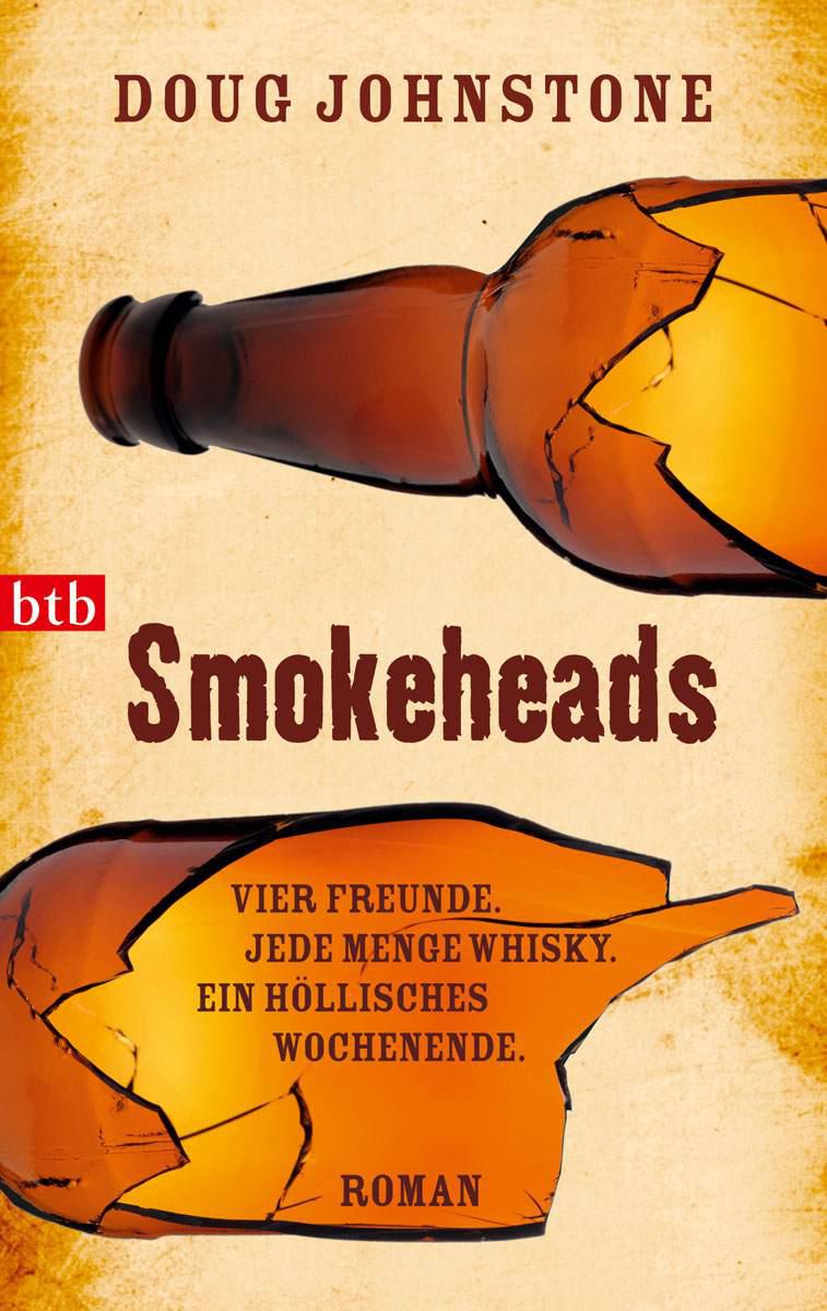 Smokeheads: Vier Freunde. Jede Menge Whisky. Ein höllisches Wochenende. Roman (German Edition)