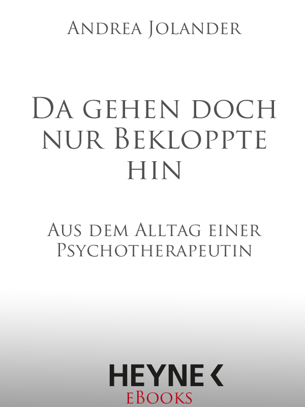 Da gehen doch nur Bekloppte hin - aus dem Alltag einer Psychotherapeutin