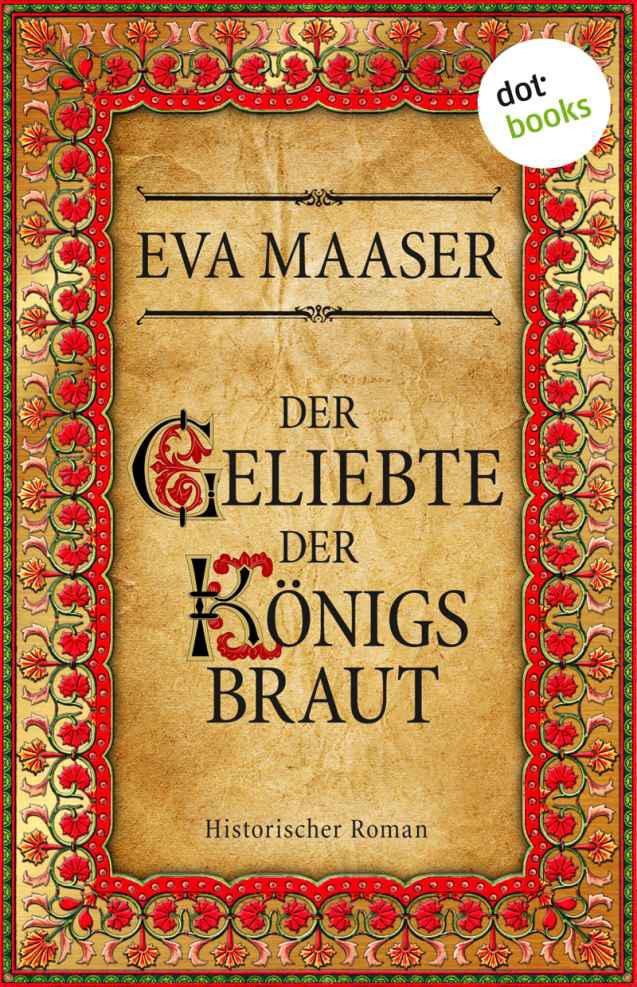Der Geliebte der Königsbraut: Historischer Roman (German Edition)