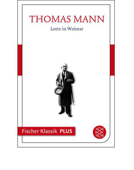 Lotte in Weimar: Roman (Fischer Klassik PLUS) (German Edition)