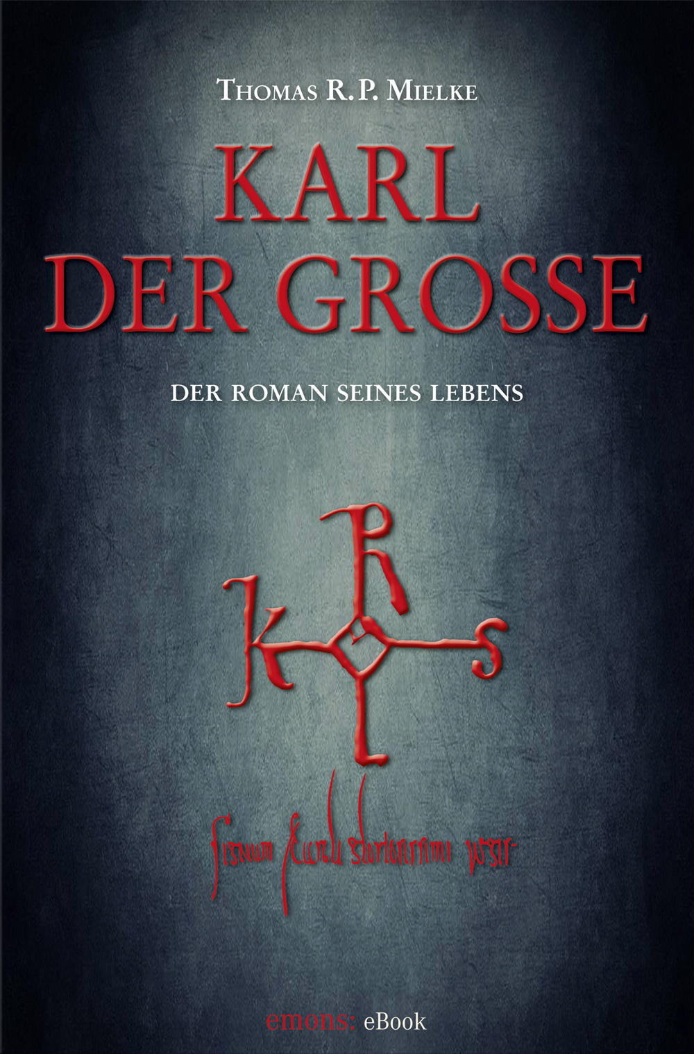 Karl der Große - der Roman seines Lebens