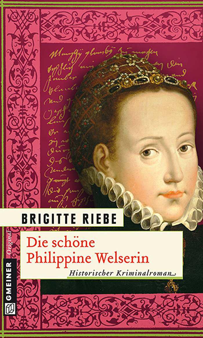 Die schöne Philippine Welserin: Historischer Kriminalroman (Historischer Roman) (German Edition)