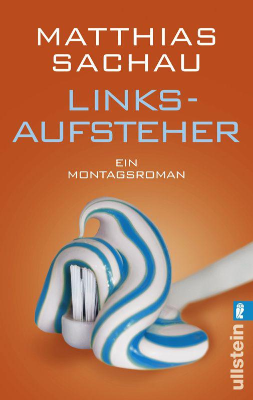 Linksaufsteher: Ein Montagsroman