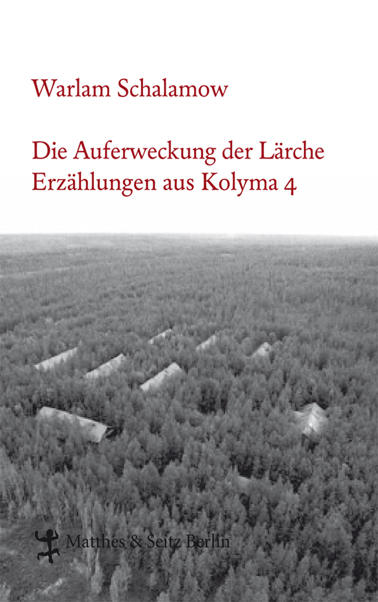 Erzaehlungen aus Kolyma 04 - Die Auferweckung der Lärche