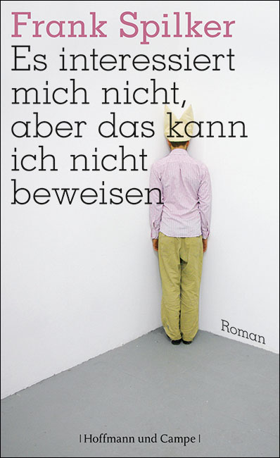Es interessiert mich nicht, aber das kann ich nicht beweisen. Roman