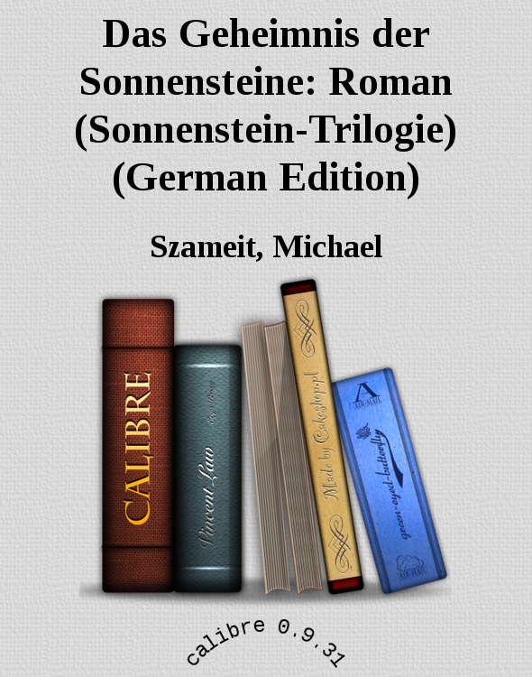 Das Geheimnis der Sonnensteine: Roman (Sonnenstein-Trilogie) (German Edition)