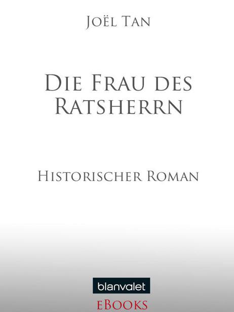 Die Frau des Ratsherrn: Historischer Roman (German Edition)