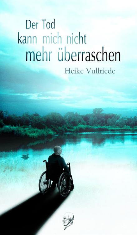 Der Tod kann mich nicht mehr überraschen