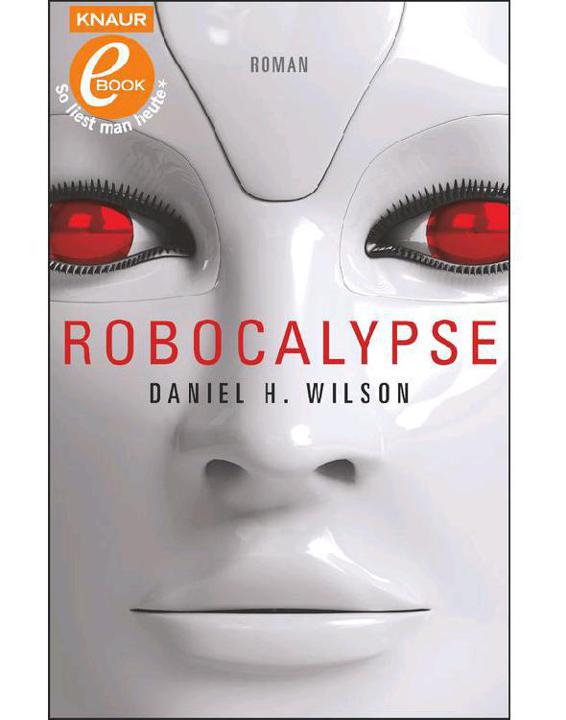 Robocalypse: Roman (German Edition)